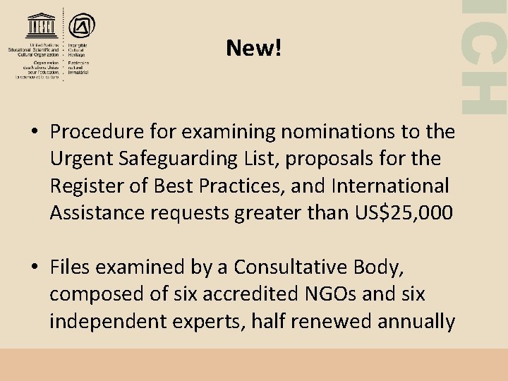 ICH New! • Procedure for examining nominations to the Urgent Safeguarding List, proposals for