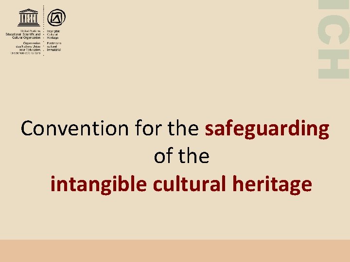 ICH Convention for the safeguarding of the intangible cultural heritage 