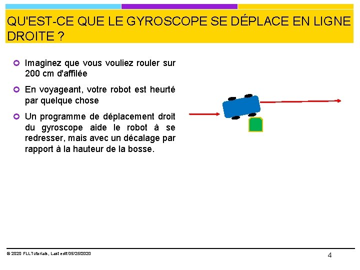 QU'EST-CE QUE LE GYROSCOPE SE DÉPLACE EN LIGNE DROITE ? Imaginez que vous vouliez