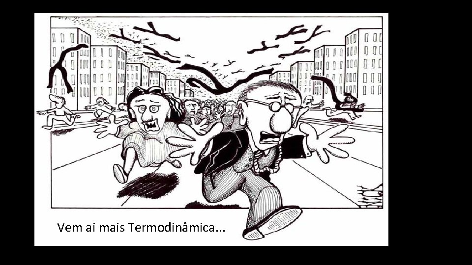 Vem ai mais Termodinâmica. . . 