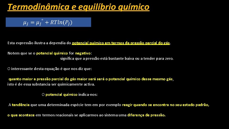 Termodinâmica e equilíbrio químico Esta expressão ilustra a dependia do potencial químico em termos