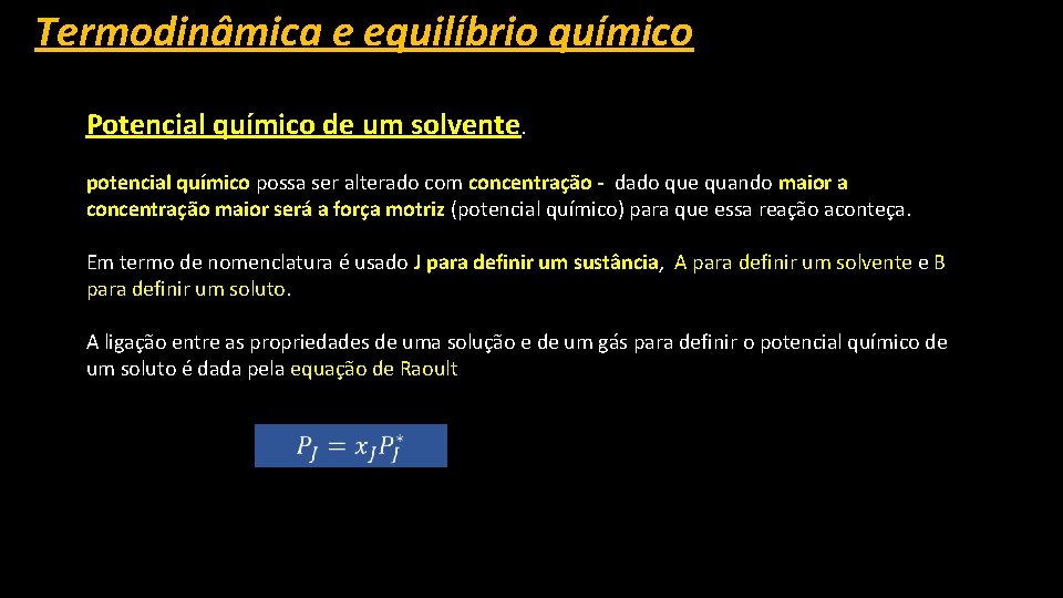 Termodinâmica e equilíbrio químico Potencial químico de um solvente. potencial químico possa ser alterado