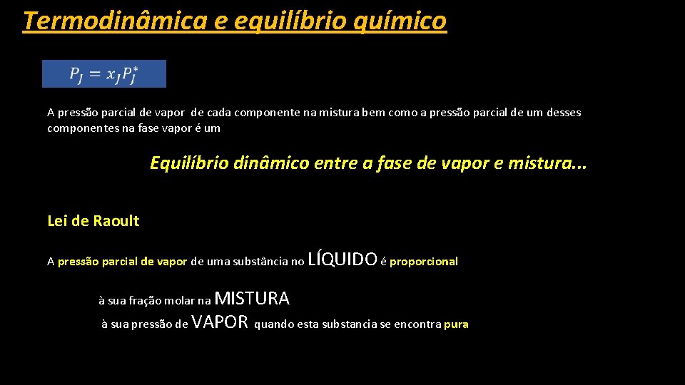 Termodinâmica e equilíbrio químico A pressão parcial de vapor de cada componente na mistura