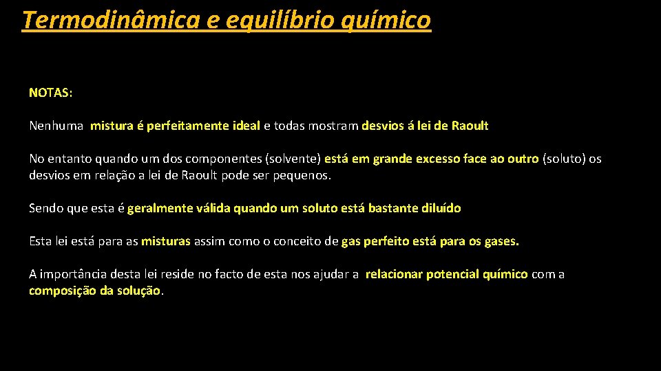 Termodinâmica e equilíbrio químico NOTAS: Nenhuma mistura é perfeitamente ideal e todas mostram desvios