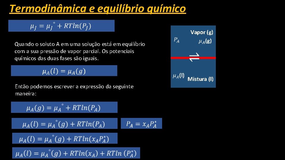 Termodinâmica e equilíbrio químico Então podemos escrever a expressão da seguinte maneira: Quando o