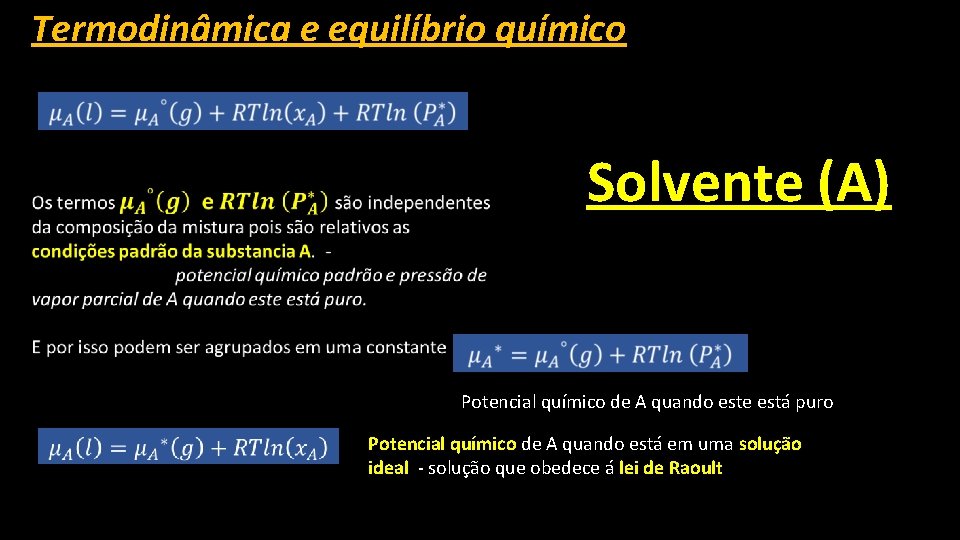 Termodinâmica e equilíbrio químico Solvente (A) Potencial químico de A quando este está puro