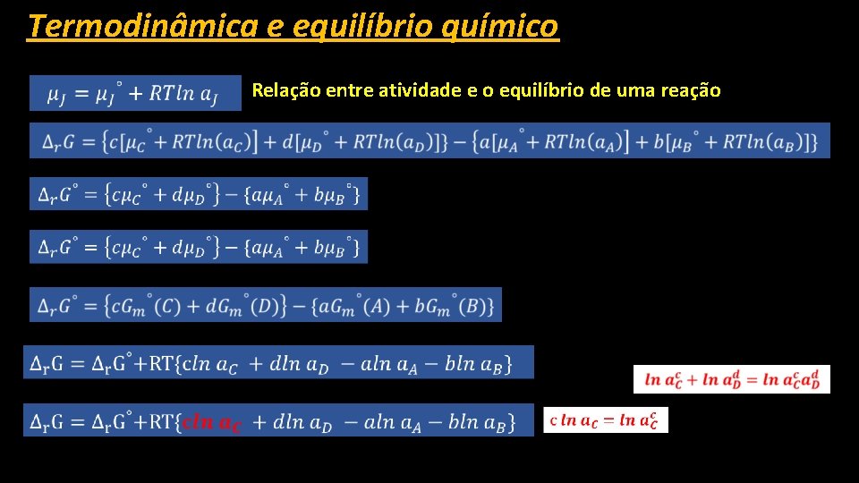 Termodinâmica e equilíbrio químico Relação entre atividade e o equilíbrio de uma reação 