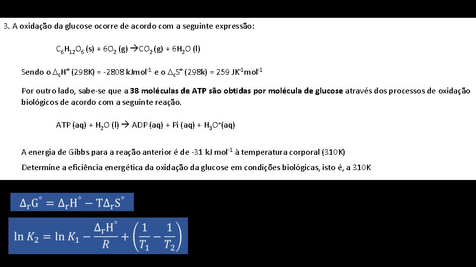 3. A oxidação da glucose ocorre de acordo com a seguinte expressão: C 6