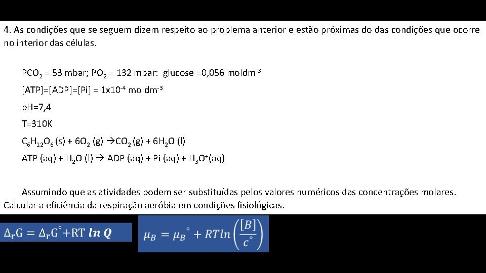 4. As condições que se seguem dizem respeito ao problema anterior e estão próximas