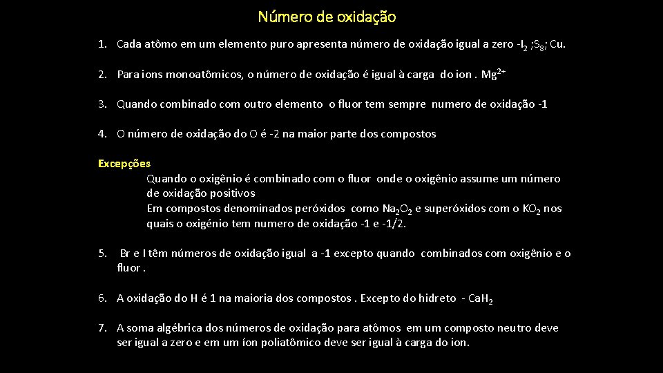 Número de oxidação 1. Cada atômo em um elemento puro apresenta número de oxidação