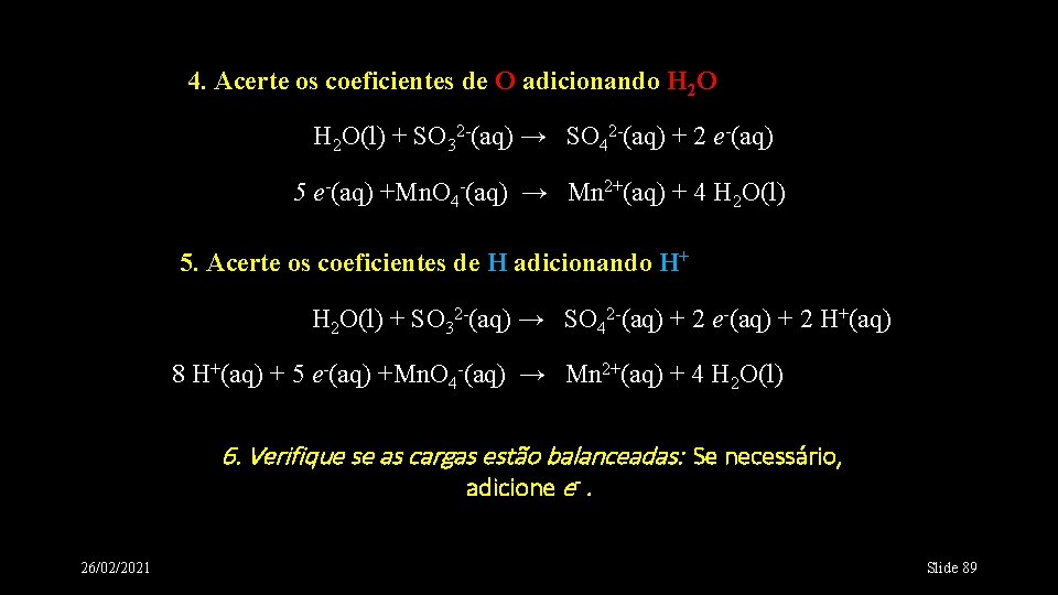 4. Acerte os coeficientes de O adicionando H 2 O(l) + SO 32 -(aq)