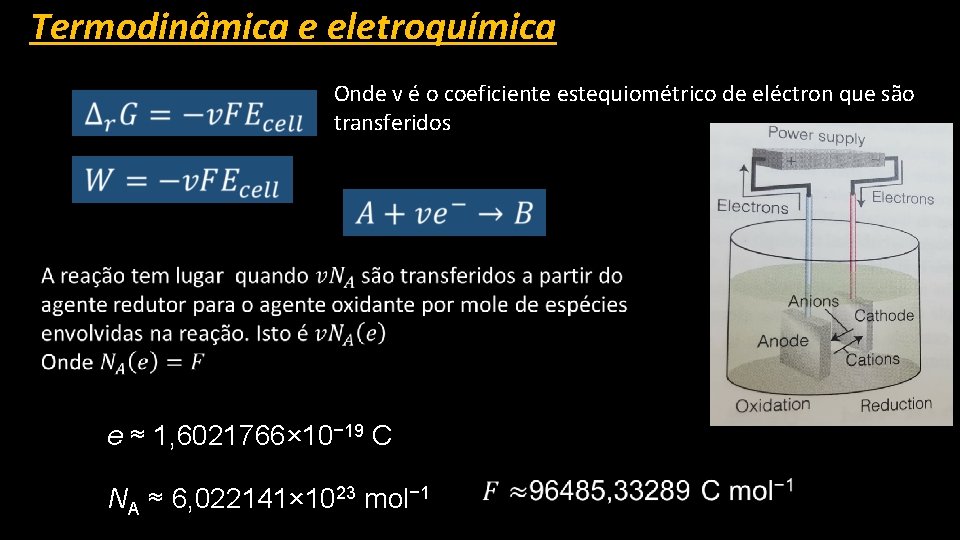 Termodinâmica e eletroquímica Onde v é o coeficiente estequiométrico de eléctron que são transferidos