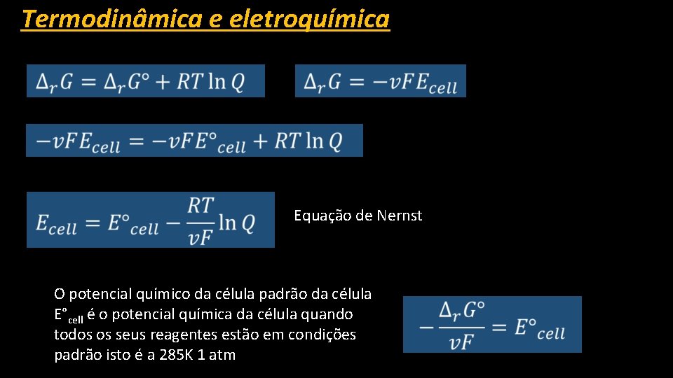 Termodinâmica e eletroquímica Equação de Nernst O potencial químico da célula padrão da célula