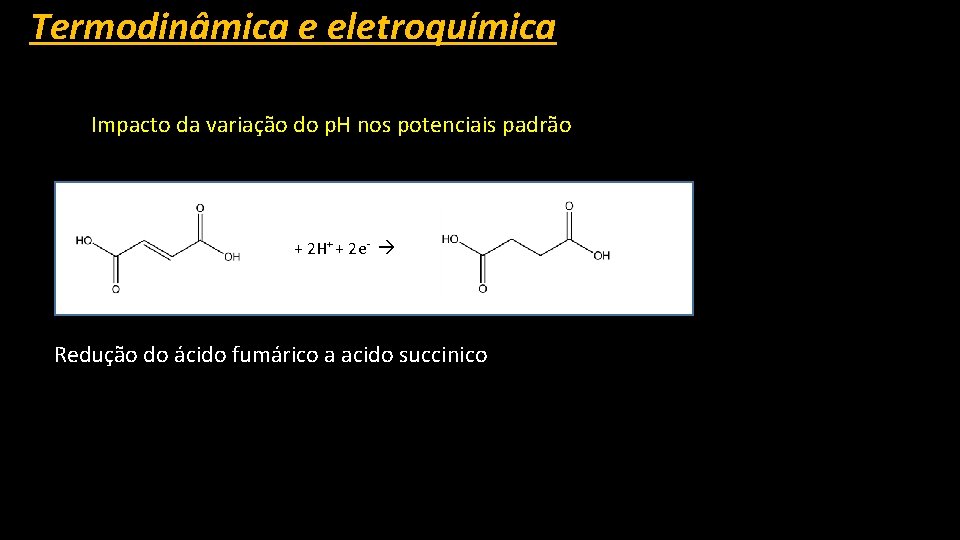 Termodinâmica e eletroquímica Impacto da variação do p. H nos potenciais padrão + 2