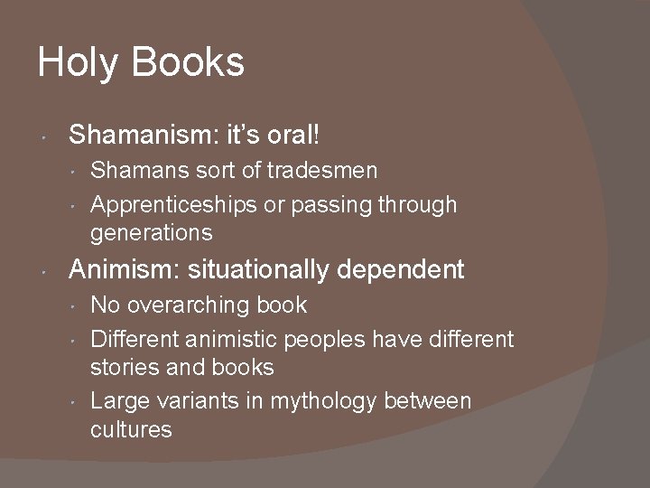 Holy Books • Shamanism: it’s oral! • Shamans sort of tradesmen • Apprenticeships or
