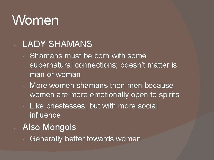 Women • LADY SHAMANS • Shamans must be born with some supernatural connections; doesn’t