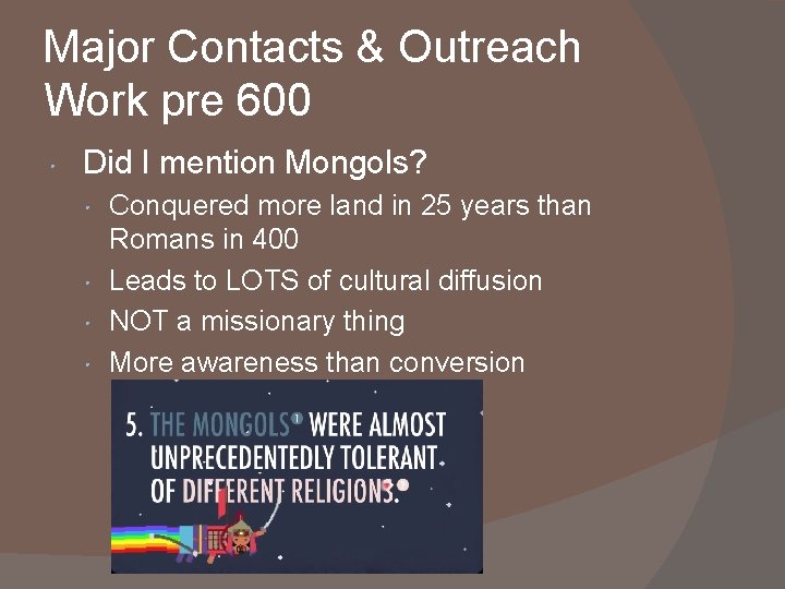 Major Contacts & Outreach Work pre 600 • Did I mention Mongols? • Conquered