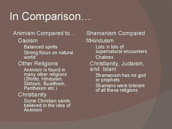 In Comparison… Animism Compared to… • Daoism Shamanism Compared • to… Hinduism • Balanced