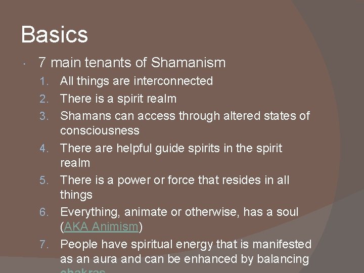 Basics • 7 main tenants of Shamanism 1. All things are interconnected 2. There