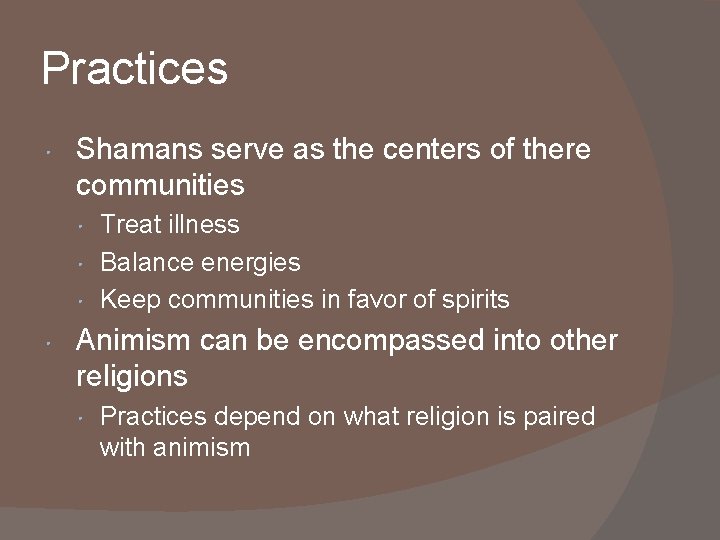 Practices • Shamans serve as the centers of there communities • Treat illness •