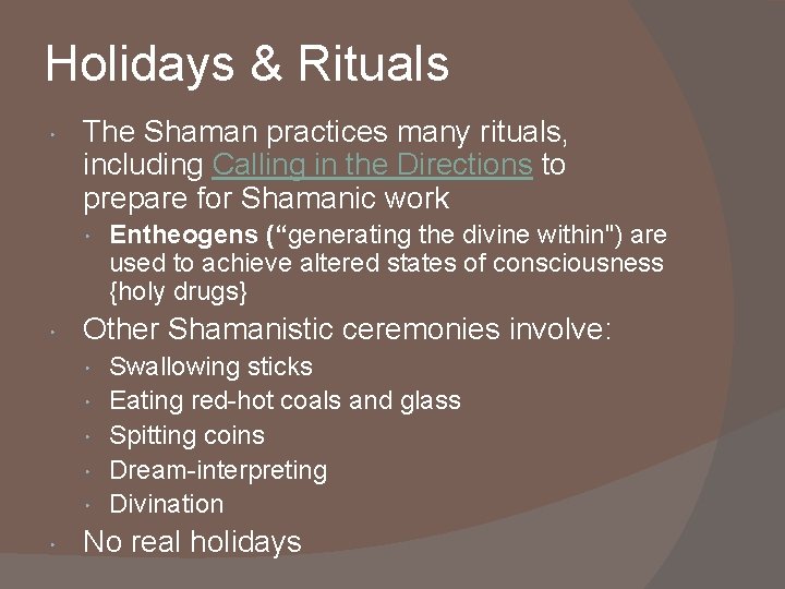 Holidays & Rituals • The Shaman practices many rituals, including Calling in the Directions