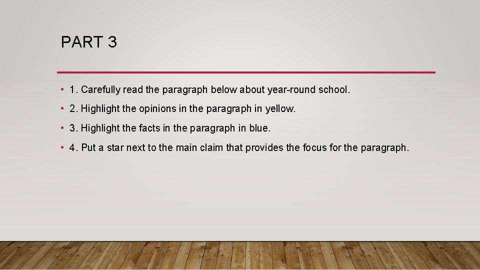 PART 3 • 1. Carefully read the paragraph below about year-round school. • 2.