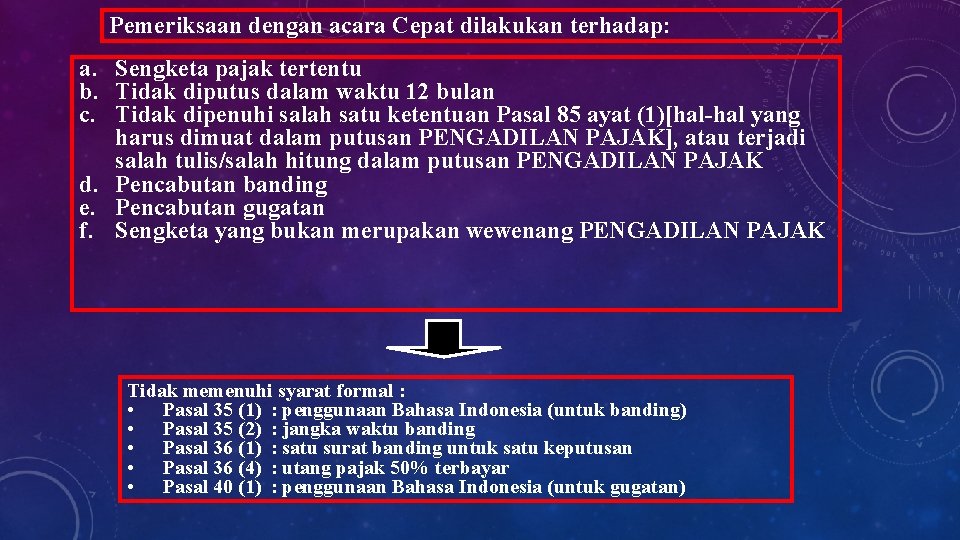Pemeriksaan dengan acara Cepat dilakukan terhadap: a. Sengketa pajak tertentu b. Tidak diputus dalam