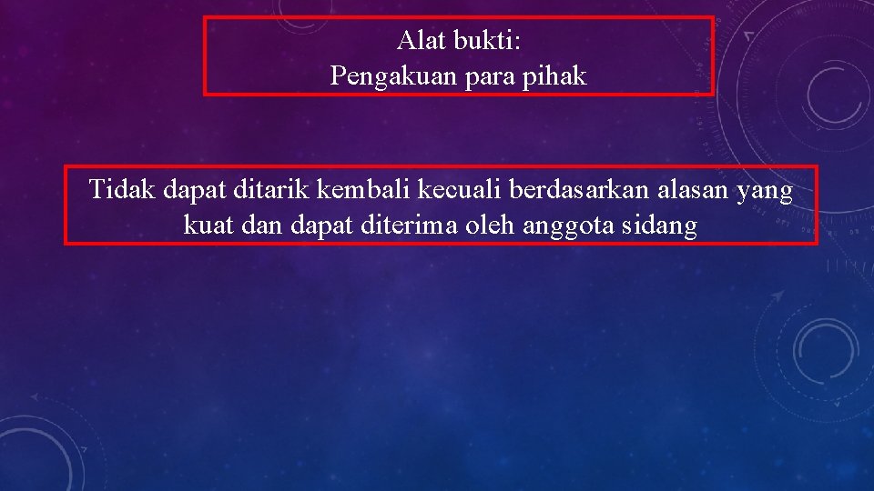 Alat bukti: Pengakuan para pihak Tidak dapat ditarik kembali kecuali berdasarkan alasan yang kuat