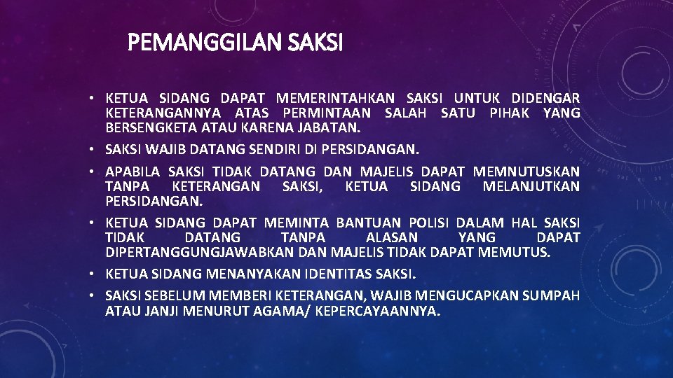 PEMANGGILAN SAKSI • KETUA SIDANG DAPAT MEMERINTAHKAN SAKSI UNTUK DIDENGAR KETERANGANNYA ATAS PERMINTAAN SALAH