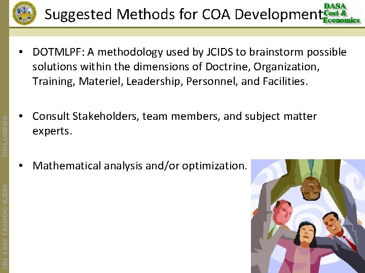 Suggested Methods for COA Development UNCLASSIFIED • DOTMLPF: A methodology used by JCIDS to