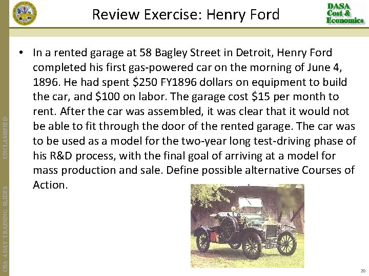 CBA 4 -DAY TRAINING SLIDES UNCLASSIFIED Review Exercise: Henry Ford • In a rented