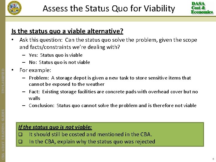 Assess the Status Quo for Viability Is the status quo a viable alternative? •
