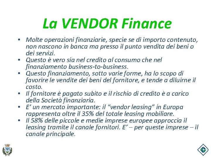 La VENDOR Finance • Molte operazioni finanziarie, specie se di importo contenuto, non nascono