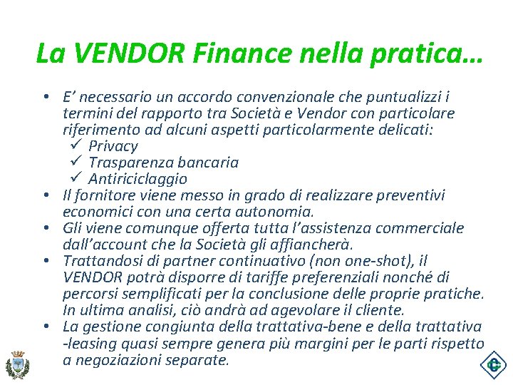 La VENDOR Finance nella pratica… • E’ necessario un accordo convenzionale che puntualizzi i