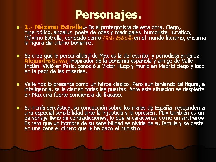 Personajes. l 1. - Máximo Estrella. - Es el protagonista de esta obra. Ciego, Personajes. l 1. - Máximo Estrella. - Es el protagonista de esta obra. Ciego,