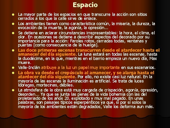 Espacio l l l l La mayor parte de los espacios en que transcurre Espacio l l l l La mayor parte de los espacios en que transcurre