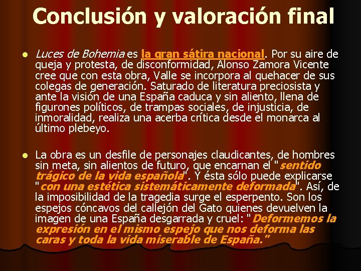 Conclusión y valoración final l Luces de Bohemia es la gran sátira nacional. Por Conclusión y valoración final l Luces de Bohemia es la gran sátira nacional. Por