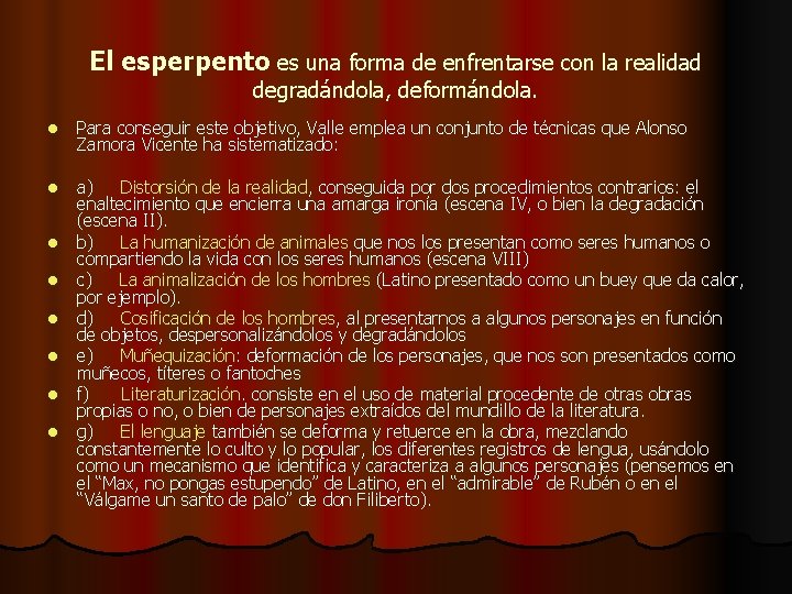 El esperpento es una forma de enfrentarse con la realidad degradándola, deformándola. l Para El esperpento es una forma de enfrentarse con la realidad degradándola, deformándola. l Para