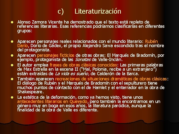 c) Literaturización l Alonso Zamora Vicente ha demostrado que el texto está repleto de c) Literaturización l Alonso Zamora Vicente ha demostrado que el texto está repleto de