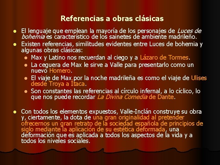 Referencias a obras clásicas El lenguaje que emplean la mayoría de los personajes Referencias a obras clásicas El lenguaje que emplean la mayoría de los personajes