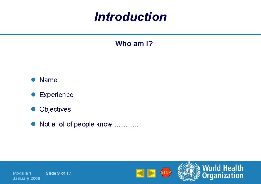 Introduction Who am I? l Name l Experience l Objectives l Not a lot