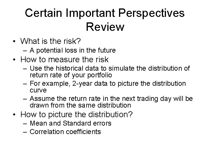 Certain Important Perspectives Review • What is the risk? – A potential loss in