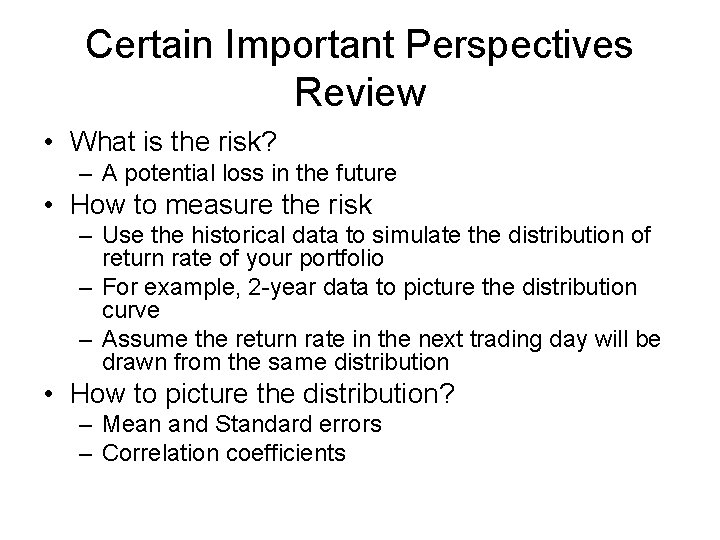 Certain Important Perspectives Review • What is the risk? – A potential loss in