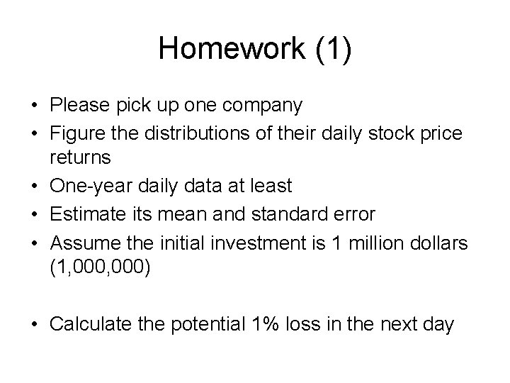 Homework (1) • Please pick up one company • Figure the distributions of their