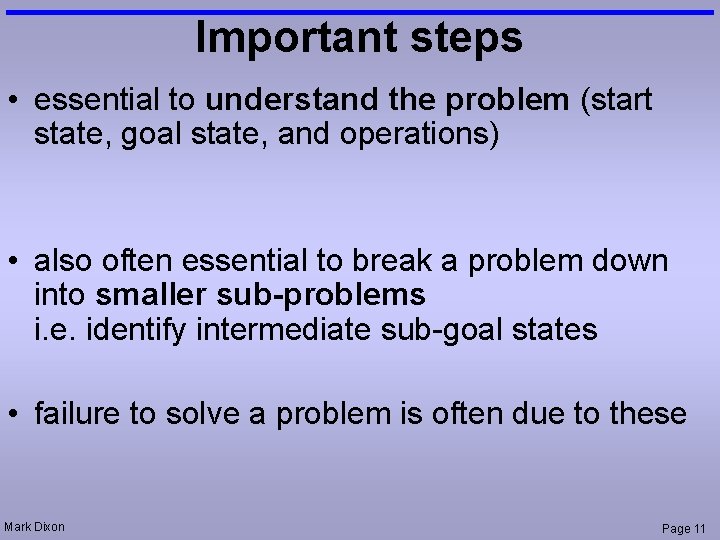 Important steps • essential to understand the problem (start state, goal state, and operations)