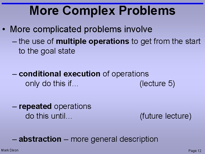 More Complex Problems • More complicated problems involve – the use of multiple operations