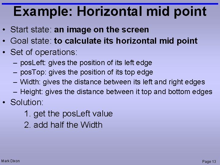 Example: Horizontal mid point • Start state: an image on the screen • Goal