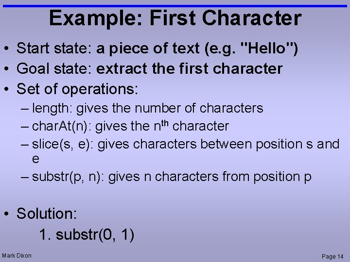 Example: First Character • Start state: a piece of text (e. g. "Hello") •