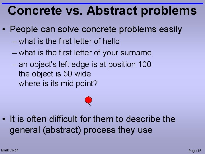 Concrete vs. Abstract problems • People can solve concrete problems easily – what is