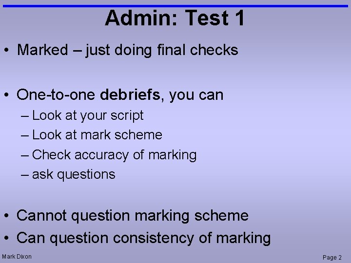 Admin: Test 1 • Marked – just doing final checks • One-to-one debriefs, you